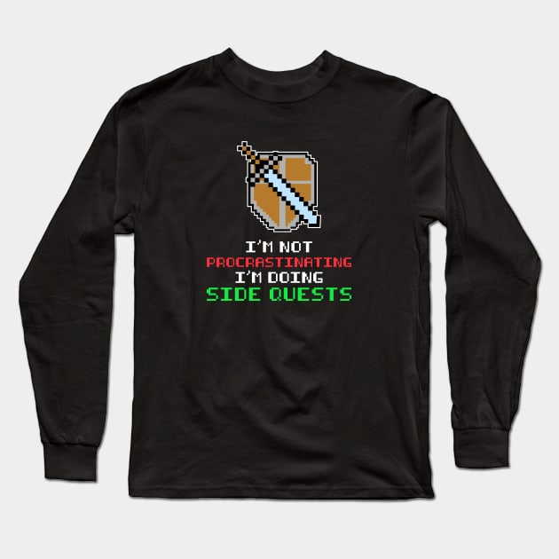 GAMER IM NOT PROCRASTINATING IM DOING SIDE QUESTS PIXEL Long Sleeve T-Shirt by JWOLF